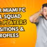 Inter Miami FC Full Squad 2025: Players, Positions & Profiles