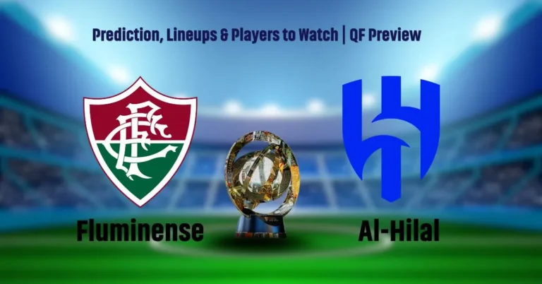 Fluminense vs Al-Hilal – Prediction, Lineups & Players to Watch | QF